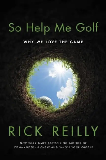 Can I Bring My Clubs?: Why We Love Golf by Rick Reilly