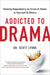 Addicted to Drama: Healing Dependency on Crisis and Chaos in Yourself and Others by Scott Lyons