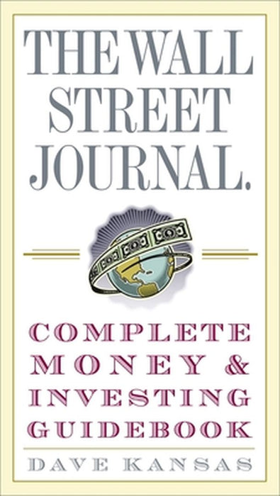 The Wall Street Journal Complete Money & Investing Guidebook by Dave Kansas