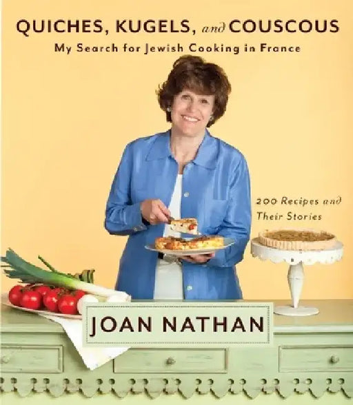 Quiches, Kugels, and Couscous: My Search for Jewish Cooking in France by Joan Nathan