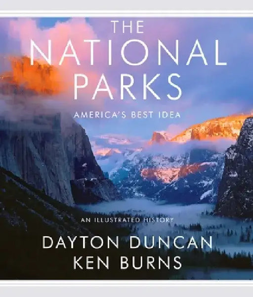 The National Parks: America's Best Idea by Dayton Duncan