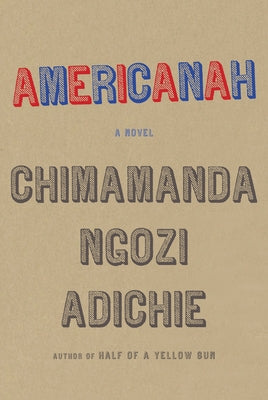 Americanah by Chimamanda Ngozi Adichie