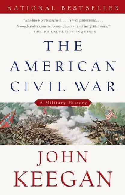 The American Civil War: A Military History by John Keegan