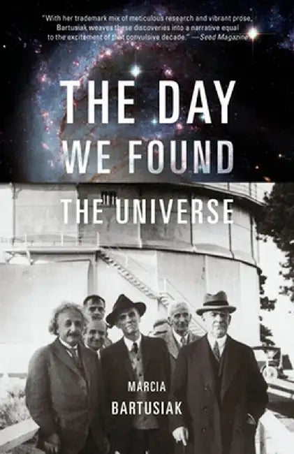 The Day We Found the Universe by Bartusiak, Marcia