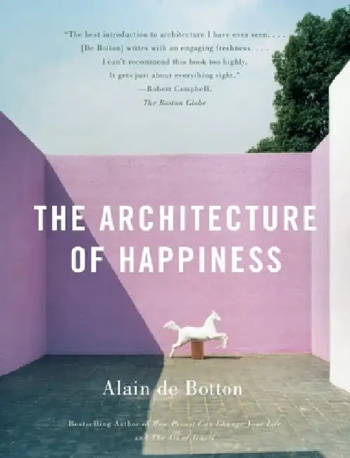 The Architecture of Happiness by Alain De Botton