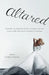 Altared: Bridezillas, Bewilderment, Big Love, Breakups, and What Women Really Think about Contemporary Weddings by Colleen Curran