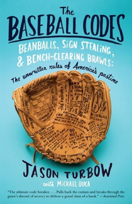 The Baseball Codes: Beanballs, Sign Stealing, and Bench-Clearing Brawls: The Unwritten Rules of America's Pastime by Jason Turbow