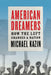 American Dreamers: How the Left Changed a Nation by Michael Kazin