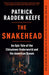 The Snakehead: An Epic Tale of the Chinatown Underworld and the American Dream by Patrick Radden Keefe