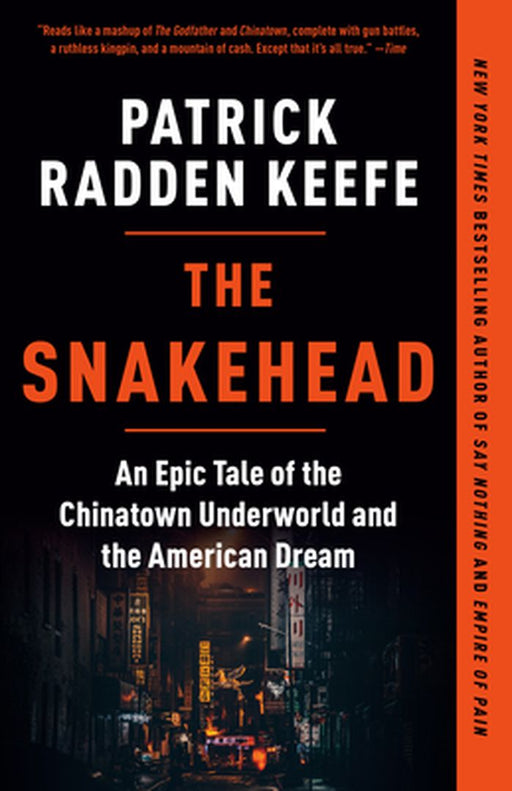 The Snakehead: An Epic Tale of the Chinatown Underworld and the American Dream by Patrick Radden Keefe