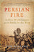 Persian Fire: The First World Empire and the Battle for the West by Tom Holland