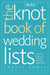 The Knot Book of Wedding Lists: The Ultimate Guide to the Perfect Day, Down to the Smallest Detail by Carley Roney
