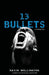 13 Bullets by David Wellington