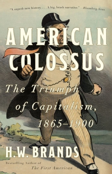 American Colossus: The Triumph of Capitalism, 1865-1900 by H. W. Brands