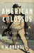 American Colossus: The Triumph of Capitalism, 1865-1900 by H. W. Brands
