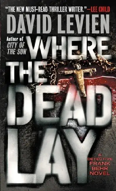 Where the Dead Lay: A Detective Frank Behr Novel by David Levien