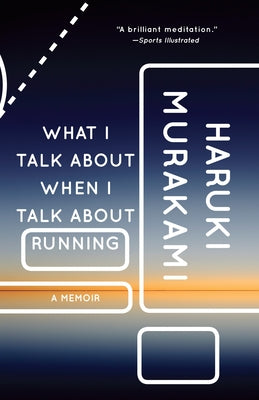 What I Talk about When I Talk about Running: A Memoir by Haruki Murakami