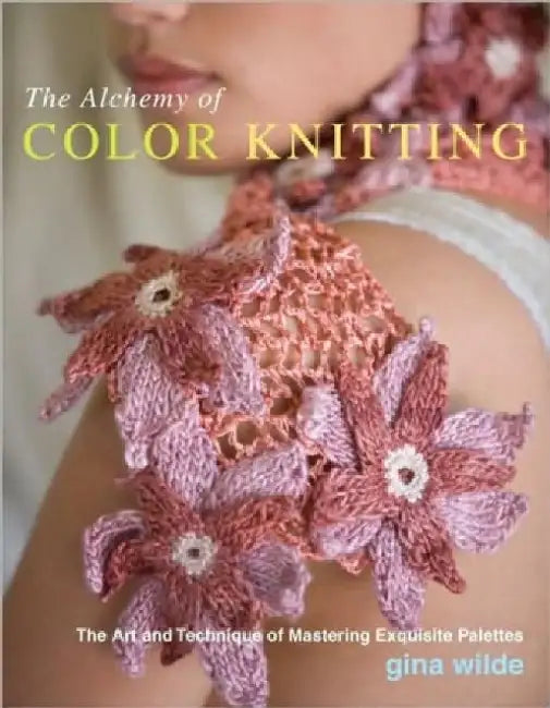 Alchemy of Color Knitting, The by G Wilde