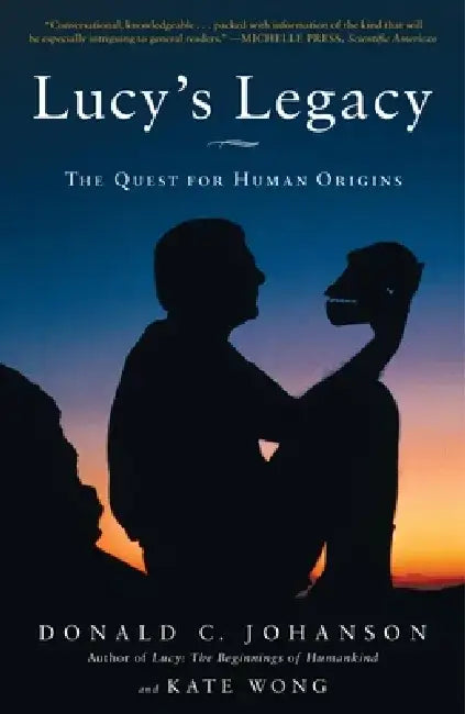 Lucy's Legacy: The Quest for Human Origins by Donald Johanson