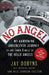 No Angel: My Harrowing Undercover Journey to the Inner Circle of the Hells Angels by Jay Dobyns