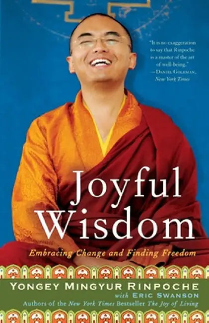 Joyful Wisdom: Embracing Change and Finding Freedom by Yongey Mingyur