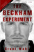 The Beckham Experiment: How the World's Most Famous Athlete Tried to Conquer America by Grant Wahl