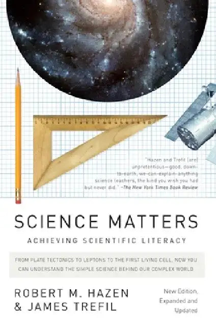 Science Matters: Achieving Scientific Literacy by Robert M. Hazen