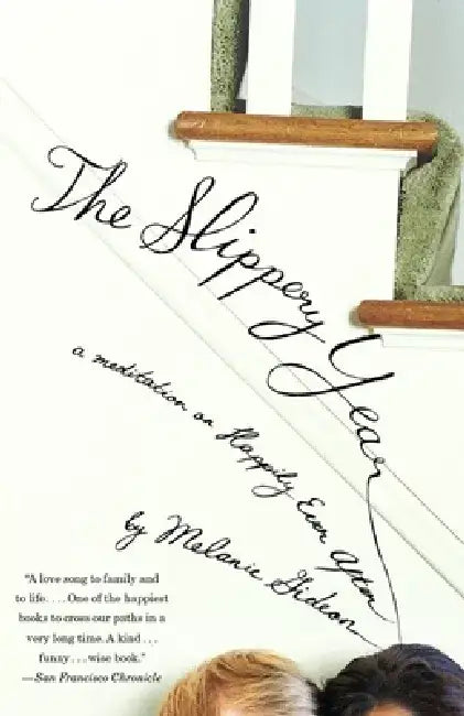 The Slippery Year: A Meditation on Happily Ever After by Melanie Gideon