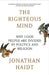 The Righteous Mind: Why Good People Are Divided by Politics and Religion by Jonathan Haidt