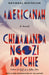 Americanah by Chimamanda Ngozi Adichie