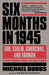 Six Months in 1945: FDR, Stalin, Churchill, and Truman--from World War to Cold War by Michael Dobbs
