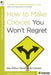 How to Make Choices You Won't Regret by Kay Arthur