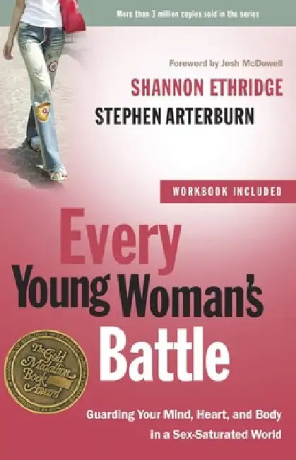 Every Young Woman's Battle: Guarding Your Mind, Heart, and Body in a Sex-Saturated World by Shannon Ethridge
