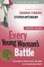 Every Young Woman's Battle: Guarding Your Mind, Heart, and Body in a Sex-Saturated World by Shannon Ethridge