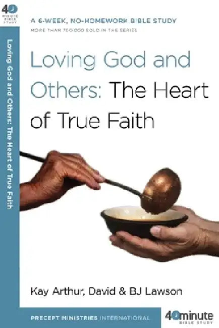 Loving God and Others: A 6-Week, No-Homework Bible Study by Kay Arthur