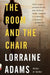 The Room and the Chair by Lorraine Adams