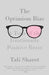 The Optimism Bias: A Tour of the Irrationally Positive Brain by Tali Sharot