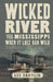 Wicked River: The Mississippi When It Last Ran Wild by Lee Sandlin