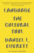 Language: The Cultural Tool by Daniel L. Everett