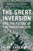 The Great Inversion and the Future of the American City by Alan Ehrenhalt