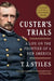 Custer's Trials: A Life on the Frontier of a New America by T. J. Stiles