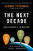 The Next Decade: Empire and Republic in a Changing World by George Friedman