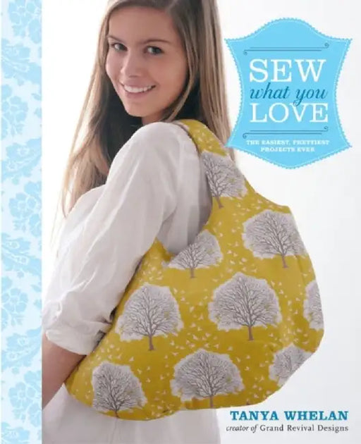 Sew What You Love by T Whelan