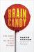 Brain Candy: Science, Paradoxes, Puzzles, Logic, and Illogic to Nourish Your Neurons by Garth Sundem
