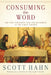Consuming the Word: The New Testament and the Eucharist in the Early Church by Scott Hahn