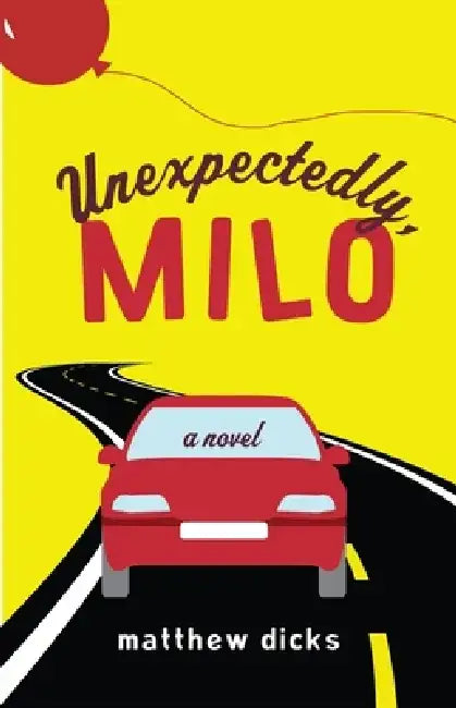 Unexpectedly, Milo by Matthew Dicks