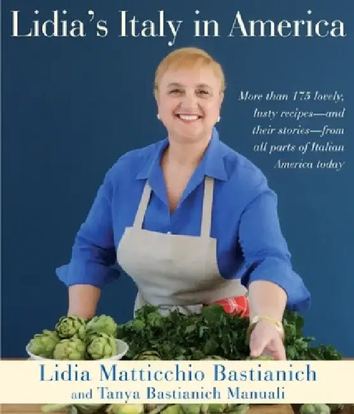 Lidia's Italy in America by Lidia Matticchio Bastianich