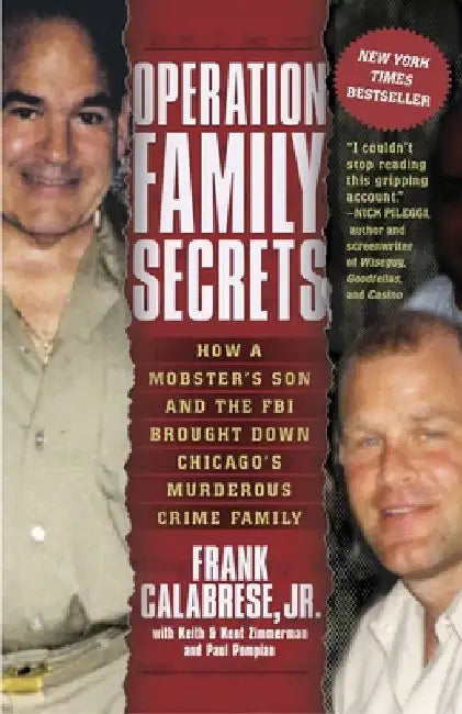 Operation Family Secrets: How a Mobster's Son and the FBI Brought Down Chicago's Murderous Crime Family by Frank Calabrese