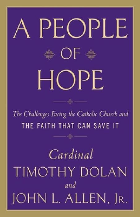 A People of Hope: The Challenges Facing the Catholic Church and the Faith That Can Save It by John L. Allen
