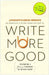 Write More Good: An Absolutely Phony Guide by The Bureau Chiefs